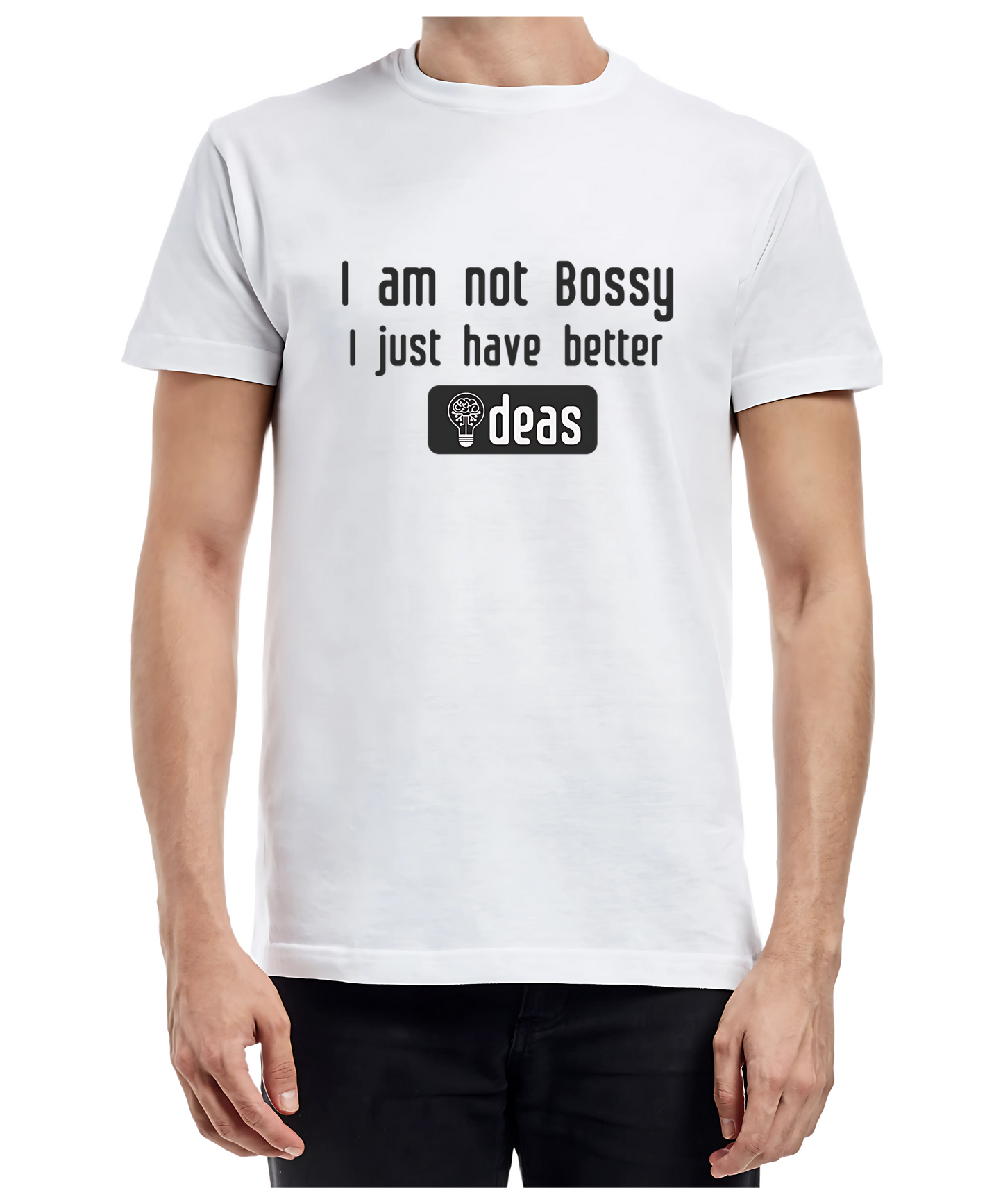 I am not Bossy Unisex Round Neck Half Sleeve T-Shirt - House of ViDi