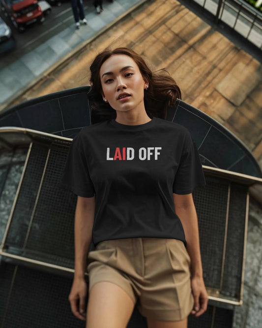 Laid Off T-Shirt – AI Era Reality Statement Tee - House of ViDi
