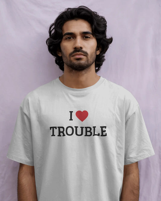 I Love Trouble T-Shirt – Bold Attitude Statement Tee - House of ViDi