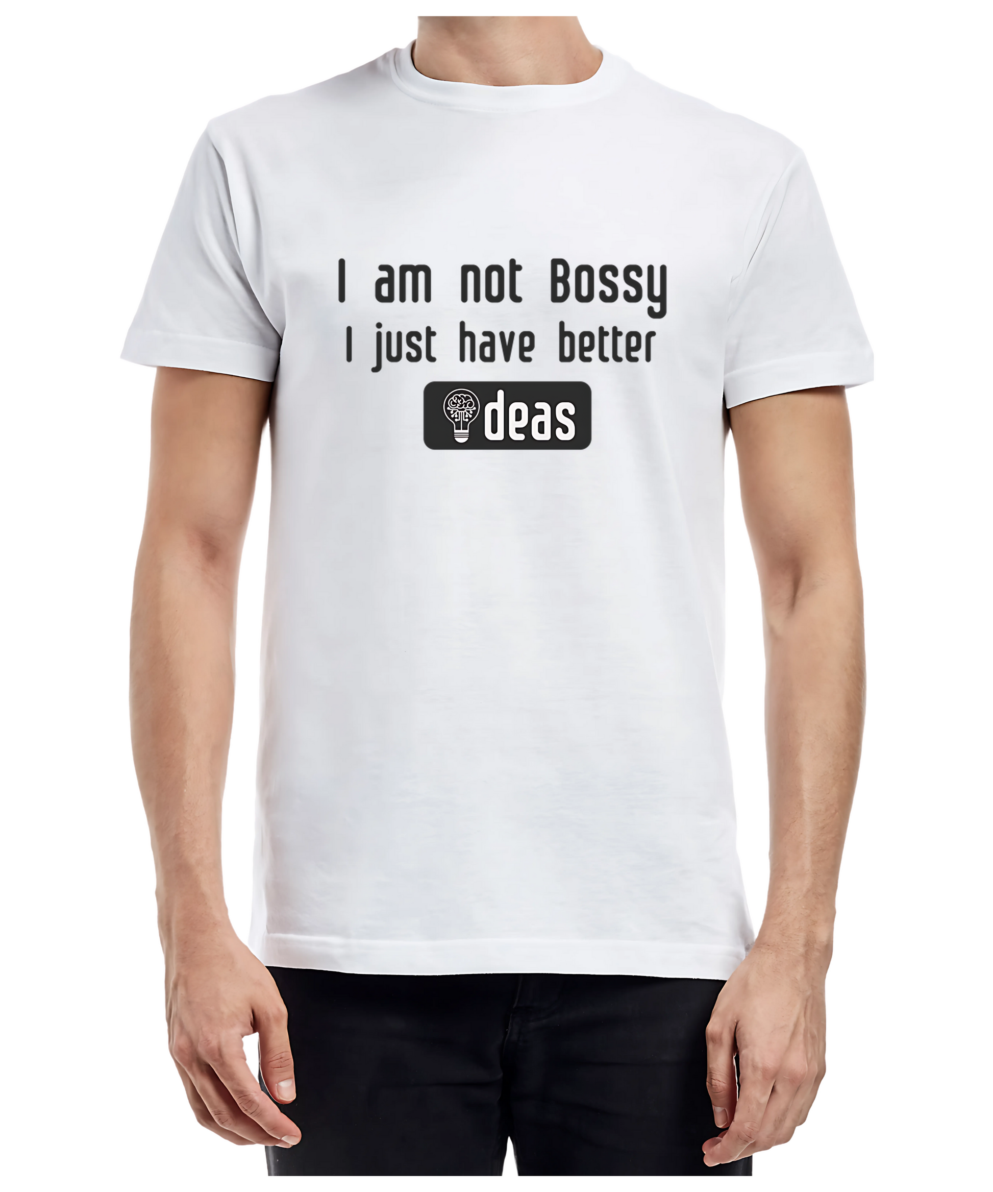 I am not Bossy Unisex Round Neck Half Sleeve T-Shirt - House of ViDi