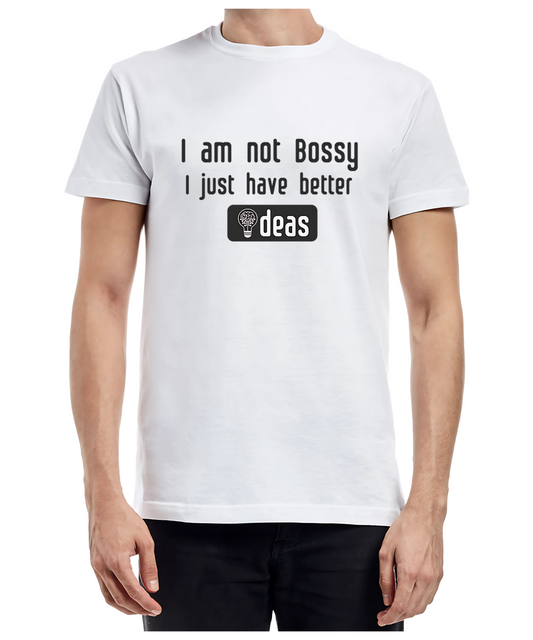 I am not Bossy Unisex Round Neck Half Sleeve T-Shirt - House of ViDi