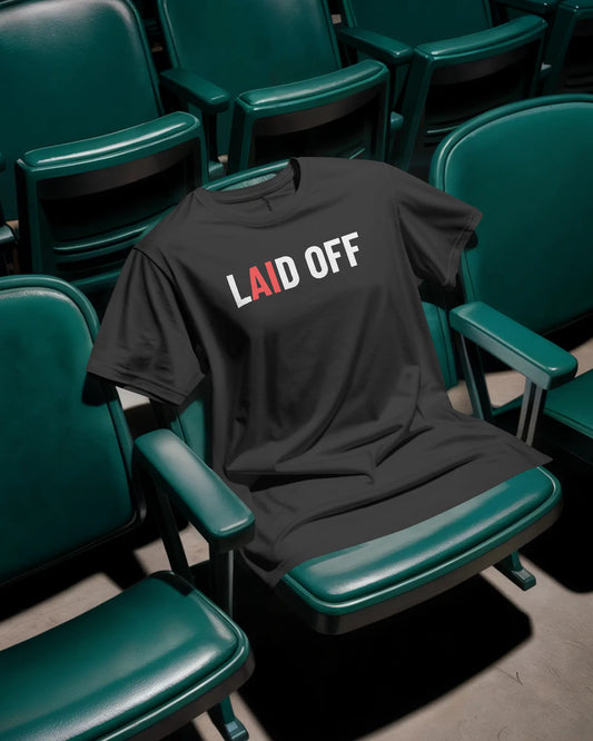 Laid Off T-Shirt – AI Era Reality Statement Tee - House of ViDi