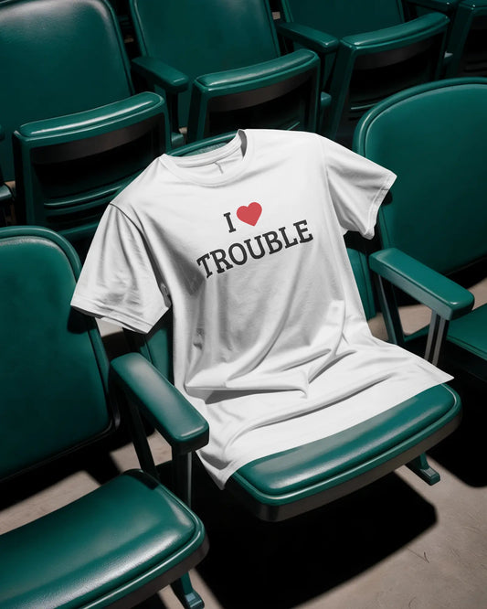 I Love Trouble T-Shirt – Bold Attitude Statement Tee - House of ViDi