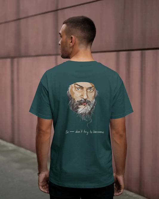Be — Don’t Try to Become Unisex T-shirt | Inspired by Osho’s Wisdom - Back Print - House of ViDi