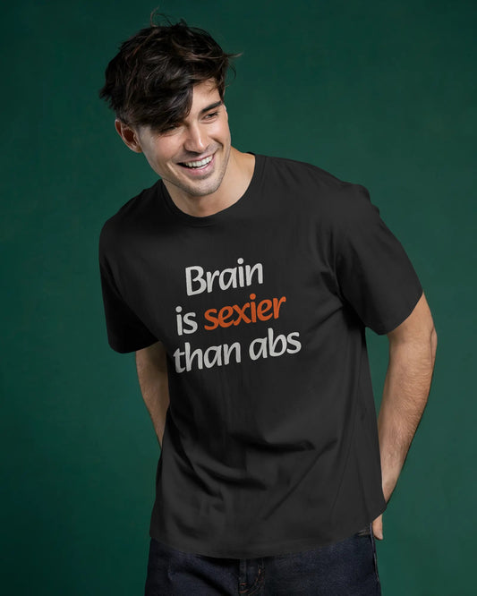 Brain is Sexier Than Abs T-Shirt – Smart is the New Attractive