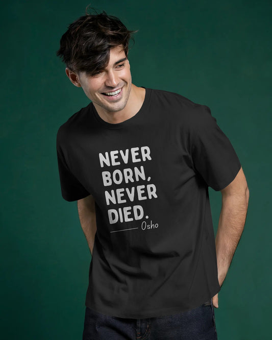 Never Born Never Died T-Shirt – OSHO Quote Unisex Black Tee