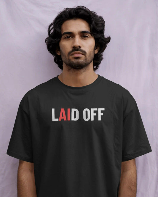 Laid Off T-Shirt – AI Era Reality Statement Tee - House of ViDi